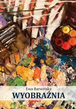 Wyobraźnia - Ewa Barwińska