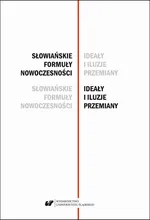 Słowiańskie formuły nowoczesności – ideały i iluzje przemiany. Studia dedykowane Profesor Barbarze Czapik-Lityńskiej