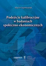 Podejście kalibracyjne w badaniach społeczno-ekonomicznych - Marcin Szymkowiak