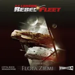 Rebel Fleet. Tom 4. Flota Ziemi - B.V. Larson