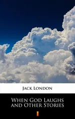 When God Laughs and Other Stories - Jack London