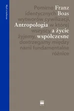 Antropologia a życie współczesne - Franz Boas