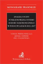 Analiza i oceny funkcjonowania systemu dozoru elektronicznego w Polsce w latach 2013-2017 - Ewa Stachowska