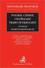 Polskie czeskie i słowackie prawo wykroczeń. Studium prawnoporównawcze - Anna Płońska