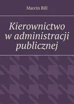 Kierownictwo w administracji publicznej - Marcin Bill