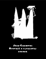 Opowieść o papierowej koronie - Józef Czechowicz
