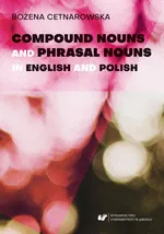 Compound nouns and phrasal nouns in English and Polish - Bożena Cetnarowska