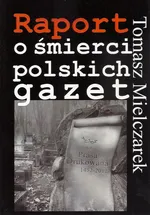 Raport o śmierci polskich gazet - Tomasz Mielczarek