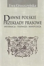Dawne polskie przekłady prasowe - Ewa Gruszczyńska