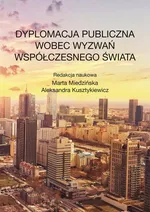 Dyplomacja publiczna wobec wyzwań współczesnego świata - Aleksandra Kusztykiewicz
