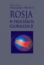 Rosja w procesach globalizacji - Stanisław Bieleń