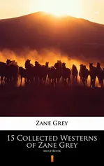 15 Collected Westerns of Zane Grey - Zane Grey