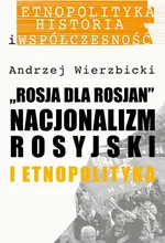 Rosja dla Rosjan - Andrzej Wierzbicki