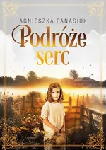 Podróże serc - Agnieszka Panasiuk