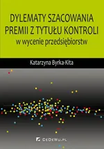 Dylematy szacowania premii z tytułu kontroli w wycenie przedsiębiorstw - Katarzyna Byrka-Kita