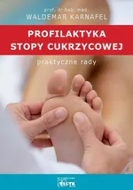 Profilaktyka stopy cukrzycowej praktyczne rady - Waldemar Karnafel