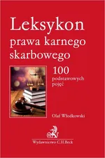 Leksykon prawa karnego skarbowego. 100 podstawowych pojęć - Olaf Włodkowski