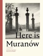 Here is Muranów. A District that Grew Beyond the Rubble