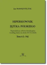 Hipersłownik języka Polskiego Tom 4: L-Nić - Jan Wawrzyńczyk