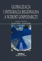 Globalizacja i integracja regionalna a wzrost gospodarczy - Sławomir Bukowski