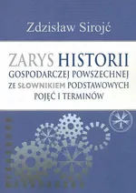 Zarys historii gospodarczej powszechnej ze słownikiem podstawowych pojęć i terminów - Zdzisław Sirojć