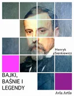 Bajki, baśnie i legendy - Henryk Sienkiewicz