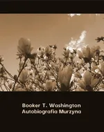 Autobiografia Murzyna - Booker T. Washington