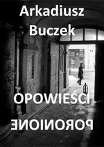 Opowieści poronione - Arkadiusz Buczek