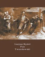 Pan Twardowski. Poemat w XVIII pieśniach - Lucjan Rydel