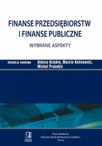 Finanse przedsiębiorstw i finanse publiczne - wybrane aspekty. Tom 6 - Aldona Uziębło