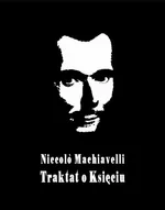 Il principe – Książę, czyli Mikołaja Machiawella Traktat o Księciu - Niccolo Machiavelli