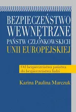 Bezpieczeństwo wewnętrzne państw członkowskich Unii Europejskiej - Paulina Karina Marczuk