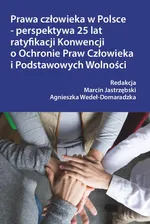 Prawa człowieka w Polsce – perspektywa 25 lat ratyfikacji Konwencji o Ochronie Praw Człowieka i Podstawowych Wolności