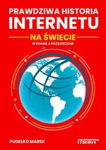 Prawdziwa Historia Internetu na Świecie - wydanie 4 rozszerzone - Marek Pudełko