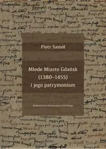 Młode Miasto Gdańsk (1380-1455) i jego patrymonium - Piotr Samól