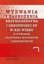 Wyzwania i zagrożenia bezpieczeństwa i obronności RP w XXI wieku - Zenon Trejnis