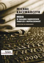 Media w Zagłębiu Dąbrowskim. Media i współczesność - Michał Kaczmarczyk