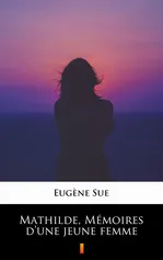 Mathilde, Mémoires d’une jeune femme - Eugène Sue