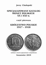 Specjalizowany Katalog Monet Polskich — Królestwo Polskie 1917—1918 - Jerzy Chałupski