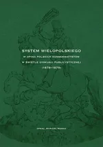 System Wielopolskiego w opinii polskich konserwatystów w świetle dyskusji publicystycznej (1878-1879) - Mariusz Nowak