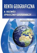 Renta geograficzna a rozwój społeczno-gospodarczy - Katarzyna Kopczewska