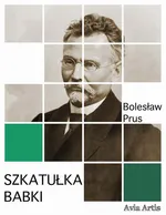 Szkatułka babki - Bolesław Prus