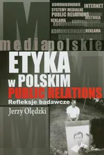 Etyka w polskim public relations - Jerzy Olędzki