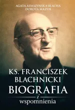 Ks. Franciszek Blachnicki - Agata Adaszyńska