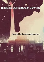Dzieci lepszego jutra - Kamila Lewandowska