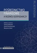 Pośrednictwo finansowe a rozwój gospodarczy - Aneta Kosztowniak