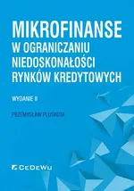 Mikrofinanse w ograniczaniu niedoskonałości rynków kredytowych. Wydanie II - Przemysław Pluskota