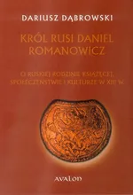 Król Rusi Daniel Romanowicz - Dariusz Dąbrowski