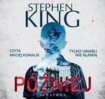 PÓŹNIEJ - Stephen King