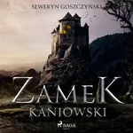 Zamek kaniowski - Seweryn Goszczyński